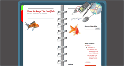 Desktop Screenshot of howtokeepthegoldfish.blogspot.com
