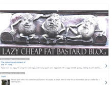 Tablet Screenshot of lazycheapfatbastard.blogspot.com