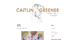 Desktop Screenshot of caitlingreener.blogspot.com