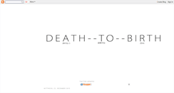 Desktop Screenshot of death--to--birth.blogspot.com