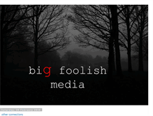 Tablet Screenshot of bigfoolishmedia.blogspot.com