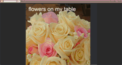 Desktop Screenshot of flowersonmytable.blogspot.com