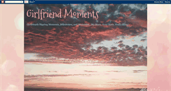 Desktop Screenshot of girlfriendmoments.blogspot.com