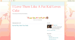 Desktop Screenshot of ilovehimlikeafatkidlovescake.blogspot.com