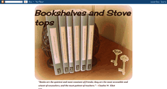 Desktop Screenshot of bookshelvesandstovetops.blogspot.com