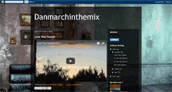 Desktop Screenshot of danmarchinthemix.blogspot.com