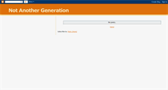 Desktop Screenshot of notanothergeneration.blogspot.com