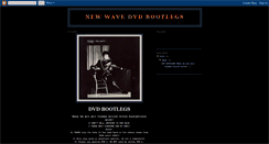 Desktop Screenshot of newwavedvdbootlegs.blogspot.com