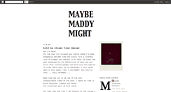 Desktop Screenshot of maybemaddymight.blogspot.com