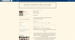 Desktop Screenshot of blackcoffeetwosugars.blogspot.com