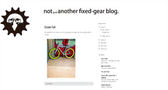 Desktop Screenshot of notanotherfixedgearblog.blogspot.com