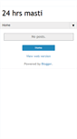 Mobile Screenshot of 24hrsmasti.blogspot.com
