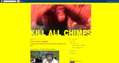 Desktop Screenshot of kill-all-chimps.blogspot.com