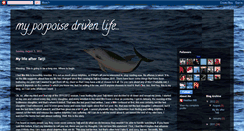 Desktop Screenshot of myporpoisedrivenlife.blogspot.com