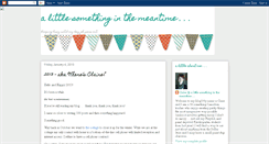 Desktop Screenshot of alittlesomethinginthemeantime.blogspot.com