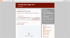 Desktop Screenshot of justrubsomesugaronit.blogspot.com