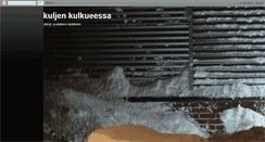 Desktop Screenshot of kuljenkulkueessa.blogspot.com