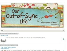 Tablet Screenshot of ouroutofsynclife.blogspot.com