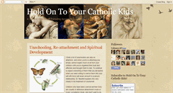 Desktop Screenshot of holdontoyourcatholickids.blogspot.com