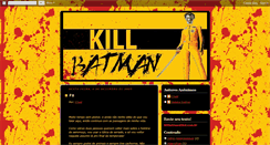 Desktop Screenshot of killbatman.blogspot.com