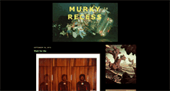 Desktop Screenshot of murkyrecess.blogspot.com