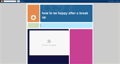 Desktop Screenshot of howtobehappyafterabreakup.blogspot.com