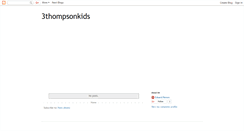 Desktop Screenshot of 3thompsonkids.blogspot.com