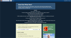 Desktop Screenshot of goodgodwhatnow.blogspot.com