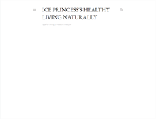 Tablet Screenshot of ice-princess-healthy-living-naturally.blogspot.com