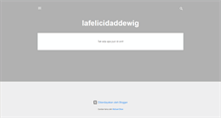 Desktop Screenshot of lafelicidaddewig.blogspot.com