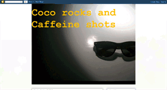 Desktop Screenshot of cocorocksandcaffeineshots.blogspot.com