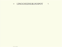 Tablet Screenshot of lingghezhi.blogspot.com