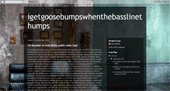 Desktop Screenshot of igetgoosebumpswhenthebasslinethumps.blogspot.com