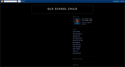 Desktop Screenshot of oldschoolchild.blogspot.com