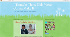 Desktop Screenshot of ithoughtthosekidsweregonnamakeit.blogspot.com