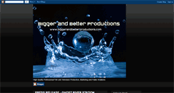 Desktop Screenshot of biggerandbetterproductions.blogspot.com