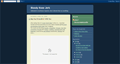 Desktop Screenshot of bloodykneejerk.blogspot.com