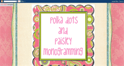 Desktop Screenshot of polkadotsandpaisleymonogramming.blogspot.com