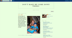 Desktop Screenshot of dontmakemecomedownthere.blogspot.com