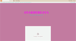 Desktop Screenshot of anakbergaya.blogspot.com