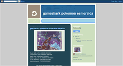 Desktop Screenshot of gamesharkpokemonesmeralda.blogspot.com