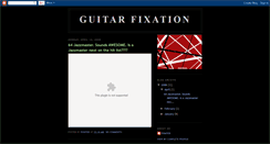 Desktop Screenshot of guitarfixation.blogspot.com