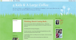 Desktop Screenshot of 4kidsandalargecoffee.blogspot.com