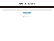 Tablet Screenshot of nexttotheflow.blogspot.com