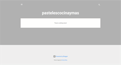 Desktop Screenshot of pastelescocinaymas.blogspot.com