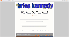Desktop Screenshot of bricekennedy.blogspot.com