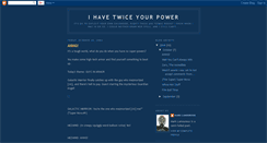 Desktop Screenshot of ihavetwiceyourpower.blogspot.com