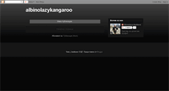 Desktop Screenshot of albinolazykangaroo.blogspot.com