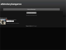 Tablet Screenshot of albinolazykangaroo.blogspot.com