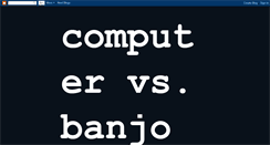 Desktop Screenshot of computervsbanjo.blogspot.com